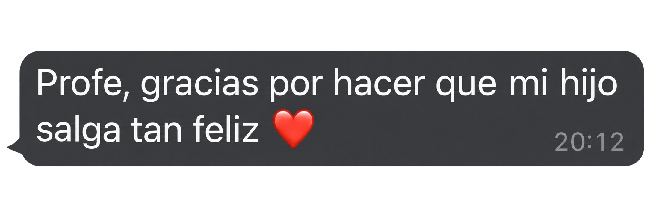 Profe, gracias por hacer que mi hijo salga tan feliz. Corazón rojo.